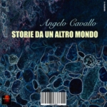 Angelo Cavallo - Storie Da Un Altro Mondo (RadioSpia 13)